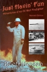 Just Havin' Fun: Adventures of an Oil Well Firefighter By John Missall, Mary Lou Missall, Boots Hansen Cover Image