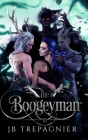 The Boogeyman: A Paranormal Why Choose Romance By Jb Trepagnier Cover Image