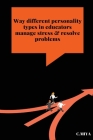 Way different personality types in educators manage stress & resolve problems Cover Image