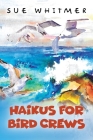 Haikus for Bird Crews By Sue Whitmer Cover Image