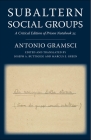 Subaltern Social Groups: A Critical Edition of Prison Notebook 25 By Antonio Gramsci, Joseph a. Buttigieg (Editor), Marcus E. Green (Editor) Cover Image