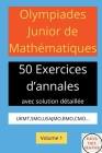 Olympiades Junior de Mathematiques 50 Exerices d'Annales Avec Solution Detaillee Ukmt, Smo, Usajmo, Rmo, Cmo Volume 1 Cover Image
