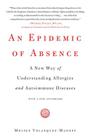 An Epidemic of Absence: A New Way of Understanding Allergies and Autoimmune Diseases By Moises Velasquez-Manoff Cover Image