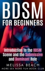BDSM For Beginners: Introduction to the BDSM Scene and the Submissive and Dominant Role By More Sex More Fun Book Club, Melissa Beach Cover Image