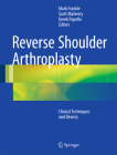 Reverse Shoulder Arthroplasty: Clinical Techniques and Devices By Mark Frankle (Editor), Scott Marberry (Editor), Derek Pupello (Editor) Cover Image