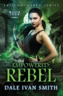 Empowered: Rebel By Dale Ivan Smith Cover Image