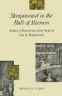 Maupassant in the Hall of Mirrors: Ironies of Repetition in the Work of Guy de Maupassant By Trevor A. Le V. Harris Cover Image