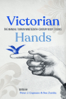 Victorian Hands: The Manual Turn in Nineteenth-Century Body Studies By Peter J. Capuano (Editor), Sue Zemka (Editor) Cover Image