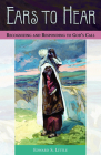 Ears to Hear: Recognizing and Responding to God's Call Cover Image