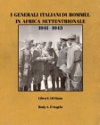 I Generali Italiani di Rommel in Africa Settentrionale 1941-1943: Rommel's Italian Generals in North Africa 1941-1943 (Italian edition) By Rudy A. D'Angelo, Libro E. Di Zinno Cover Image