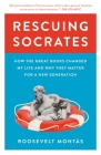 Rescuing Socrates: How the Great Books Changed My Life and Why They Matter for a New Generation By Roosevelt Montás Cover Image