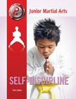 Self-Discipline (Junior Martial Arts) By Sara James Cover Image