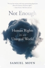 Not Enough: Human Rights in an Unequal World By Samuel Moyn Cover Image