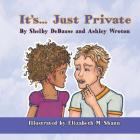 It's... Just Private By Shelby Debause, Ashley Wroton Cover Image