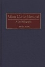 Gian Carlo Menotti: A Bio-Bibliography (Bio-Bibliographies in Music #77) Cover Image