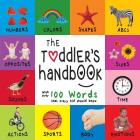 The Toddler's Handbook: Numbers, Colors, Shapes, Sizes, ABC Animals, Opposites, and Sounds, with over 100 Words that every Kid should Know (En By Dayna Martin, A. R. Roumanis (Editor) Cover Image