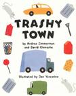 Trashy Town By Andrea Zimmerman, Dan Yaccarino (Illustrator), David Clemesha Cover Image
