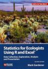 Statistics for Ecologists Using R and Excel: Data Collection, Exploration, Analysis and Presentation (Data in the Wild) By Mark Gardener Cover Image