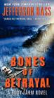 Bones of Betrayal: A Body Farm Novel By Jefferson Bass Cover Image