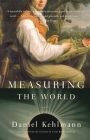 Measuring the World: A Novel By Daniel Kehlmann Cover Image