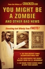 You Might Be a Zombie and Other Bad News: Shocking but Utterly True Facts Cover Image