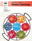 Complete Guide to Home Canning (Full Color): Canning Principles, Basic Ingredients, Syrups, Fruit, Tomatoes, Vegetables, Meat and Seafood, Pickles and Cover Image