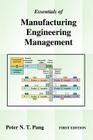 Essentials of Manufacturing Engineering Management: First Edition By Peter N. T. Pang Cover Image
