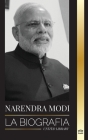 Narendra Modi: La biografía de un político indio del siglo XXI y su campaña para transformar la India By United Library Cover Image
