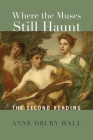 Where the Muses Still Haunt: The Second Reading By Hall Drury Anne Cover Image