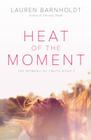 Heat of the Moment (Moment of Truth #1) By Lauren Barnholdt Cover Image