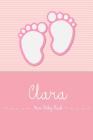 Clara - Mein Baby-Buch: Personalisiertes Baby Buch Für Clara, ALS Elternbuch Oder Tagebuch, Für Text, Bilder, Zeichnungen, Photos, ... Cover Image