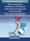 Pioneering Smart Healthcare 5.0 with IoT, Federated Learning, and Cloud Security Cover Image
