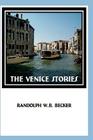 The Venice Stories By Randolph W. B. Becker Cover Image