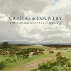 Capital and Country: The Federation Years, 1900-1913 Cover Image