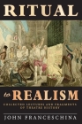 Ritual to Realism: Collected Lectures and Fragments of Theatre History By John Franceschina Cover Image
