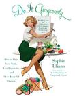 Do It Gorgeously: How to Make Less Toxic, Less Expensive, and More Beautiful Products By Sophie Uliano Cover Image
