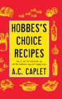 Hobbes's Choice Recipes: How to Cook the Sorenchester Way By A. C. Caplet Cover Image