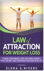 Law of Attraction for Weight Loss: Change Your Relationship with Food, Stop Torturing Yourself with Dieting and Transform Your Body with LOA! By Elena G. Rivers Cover Image