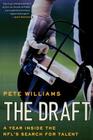 The Draft: A Year Inside the NFL's Search for Talent By Pete Williams Cover Image