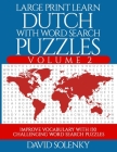 Large Print Learn Dutch with Word Search Puzzles Volume 2: Learn Dutch Language Vocabulary with 130 Challenging Bilingual Word Find Puzzles for All Ag Cover Image