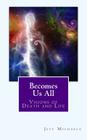 Becomes Us All: Visions of Death and Life By Jeff Michaels Cover Image