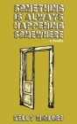 Something Is Always Happening Somewhere By Kelly McClure Cover Image