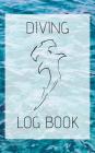 Diving Log Book: Logbook DiveLog for Scuba Diving - Preprinted Sheets for 100 dives - Diver - English Version Cover Image