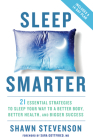 Sleep Smarter: 21 Essential Strategies to Sleep Your Way to A Better Body, Better Health, and Bigger Success By Shawn Stevenson, Sara Gottfried, MD (Foreword by) Cover Image