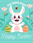 happy easter coloring book: Fun Easter Coloring Book for Kids - Easter baskets - easter egg hunt bunnies chicks - decorated eggs - Gift for Easter By Easter Eggs Cover Image