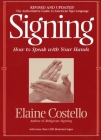 Signing: How To Speak With Your Hands By Elaine Costello, Ph.D. Cover Image