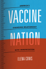 Vaccine Nation: America's Changing Relationship with Immunization By Elena Conis Cover Image