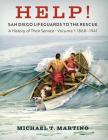 Help! San Diego Lifeguards to the Rescue: A History of Their Service, Volume 1, 1868-1941 By Michael T. Martino Cover Image