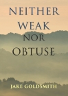 Neither Weak Nor Obtuse By Jake Goldsmith Cover Image