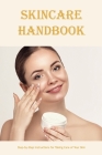 Skincare Handbook: Step-by-Step Instructions for Taking Care of Your Skin: Black and White By Jennifer Pfoutz Cover Image